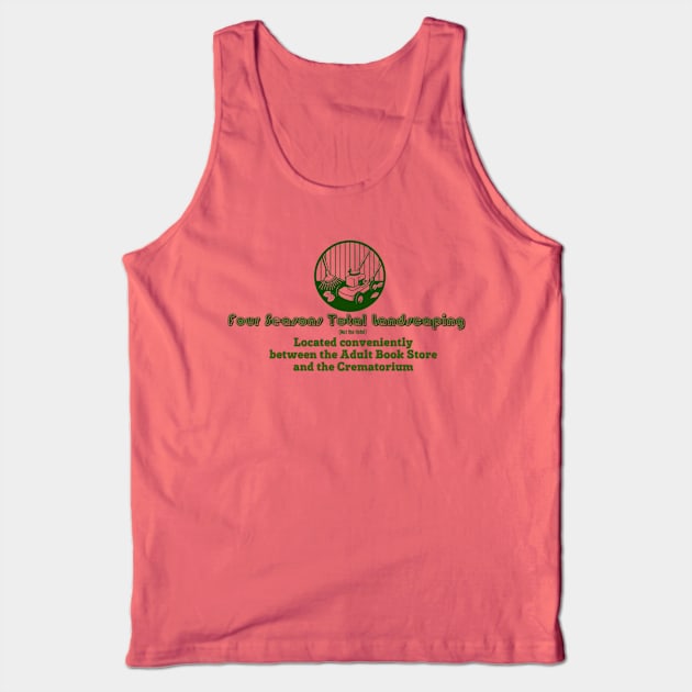 Four Seasons Total Landscaping Tank Top by theflyingjojo